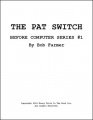 The PAT Switch: Before Computers Series 1 by Bob Farmer