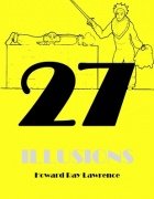 27 Illusions by Howard Ray Lawrence