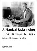 A Magical Upbringing: Collected Letters and Articles from June Barrows Mussey