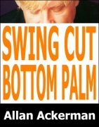 Swing Cut Bottom Palm by Allan Ackerman