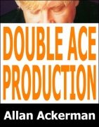 Double Ace Production by Allan Ackerman