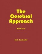 The Cerebral Approach: Book Four by Nick Conticello