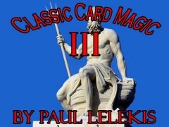 Classic Card Magic III by Paul A. Lelekis