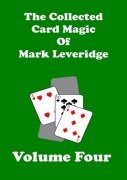 The Collected Card Magic of Mark Leveridge Volume 4