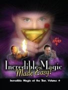 Incredible Magic at the Bar: Volume 4 by Michael Maxwell