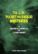 The L. W. Pocket and Parlor Mysteries by William W. Larsen & T. Page Wright