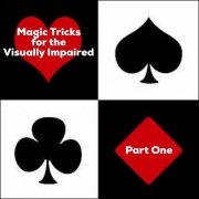 Magic Tricks For The Visually Impaired Part 1