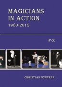 Magicians in Action 1980 - 2015: P-Z by Christian Scherer