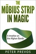 The Möbius Strip in Magic: A treatise on the Afghan Bands by Peter Prevos