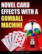 Novel Card Effects with a Gumball Machine by Devin Knight