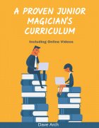 A Proven Junior Magician's Curriculum by Dave Arch