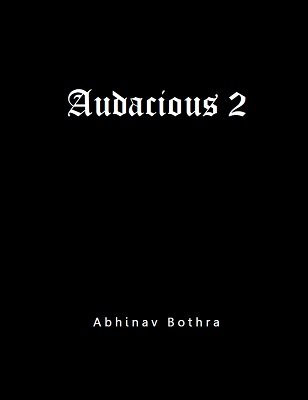 Audacious 2 by Abhinav Bothra