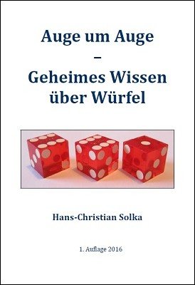 Auge um Auge: Geheimes Wissen über Würfel by Dr. Hans-Christian Solka