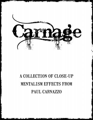 Carnage: close-up mentalism by Paul M. Carnazzo
