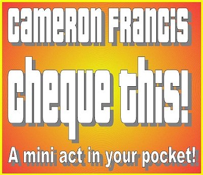 Cheque This! A mini act that fits in your pocket by Cameron Francis