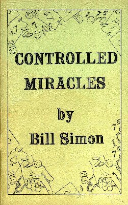 Controlled Miracles by William (Bill) Simon