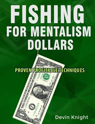 Fishing for Mentalism Dollars by Devin Knight