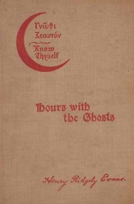 Hours with the Ghosts by Henry Ridgely Evans
