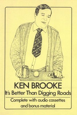 It's Better Than Digging Roads (used) by Ken Brooke