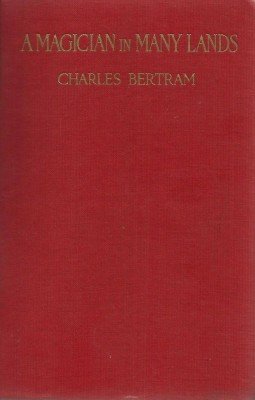 A Magician in Many Lands by Charles Bertram