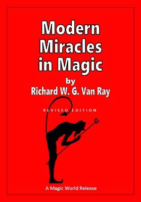 Modern Miracles in Magic by Richard W. G. Van Ray