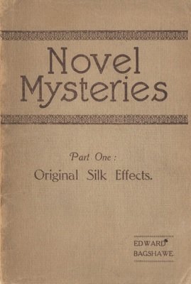 Novel Mysteries Part 1: Original Silk Effects by Edward Bagshawe