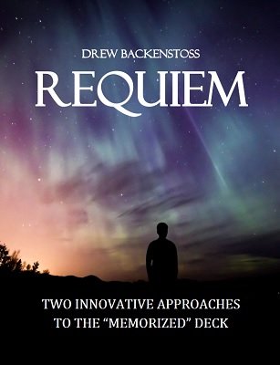 Requiem: Two Innovative Approaches to the "Memorized" Deck by Drew Backenstoss