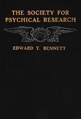 The Society for Psychical Research by Edward T. Bennett