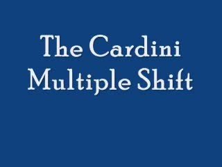 Cardini Multiple Shift by Steven Youell