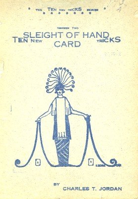 Ten New Sleight of Hand Card Tricks by Charles Thorton Jordan