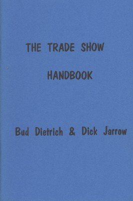 The Trade Show Handbook by Bud Dietrich & Dick Jarrow