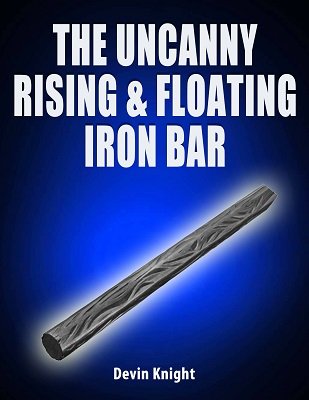 The Uncanny Rising and Floating Iron Bar by Devin Knight