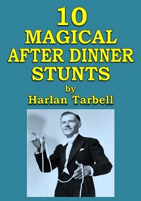 10 Magical After Dinner Stunts by Harlan Tarbell