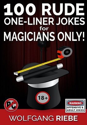 100 Rude One-Liner Jokes for Magicians Only by Wolfgang Riebe