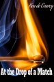 At the Drop of a Match by Ken de Courcy