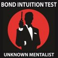 Bond Intuition Test by Unknown Mentalist