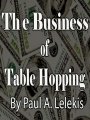 The Business of Table Hopping by Paul A. Lelekis