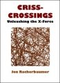 Criss-Crossings: Unleashing the X-Force by Jon Racherbaumer