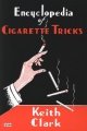 Encyclopedia of Cigarette Tricks by Keith Clark