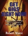 Get Gigs Right Now by Robert Marsi