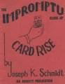 The Impromptu Close-Up Card Rise by Joseph K. Schmidt
