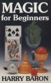 Magic for Beginners by Harry Baron