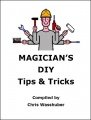 Magician's DIY Tips and Tricks by Chris Wasshuber