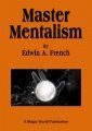 Master Mentalism by Edwin A. French