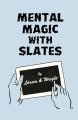 Mental Magic with Slates by William W. Larsen & T. Page Wright