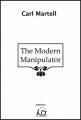 The Modern Manipulator by Carl Martell