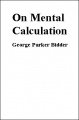 On Mental Calculation by George Parker Bidder