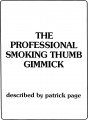The Professional Smoking Thumb Gimmick (Instructions) by Patrick Page