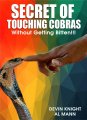 Secret of Touching Cobras - Without Getting Bitten by Devin Knight & Al Mann