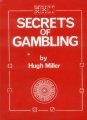 Secrets of Gambling by Hugh Miller